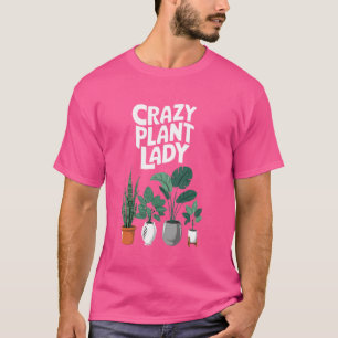 Funny Garening Liebe Pflanze Crazy Pflanze Lady T-Shirt