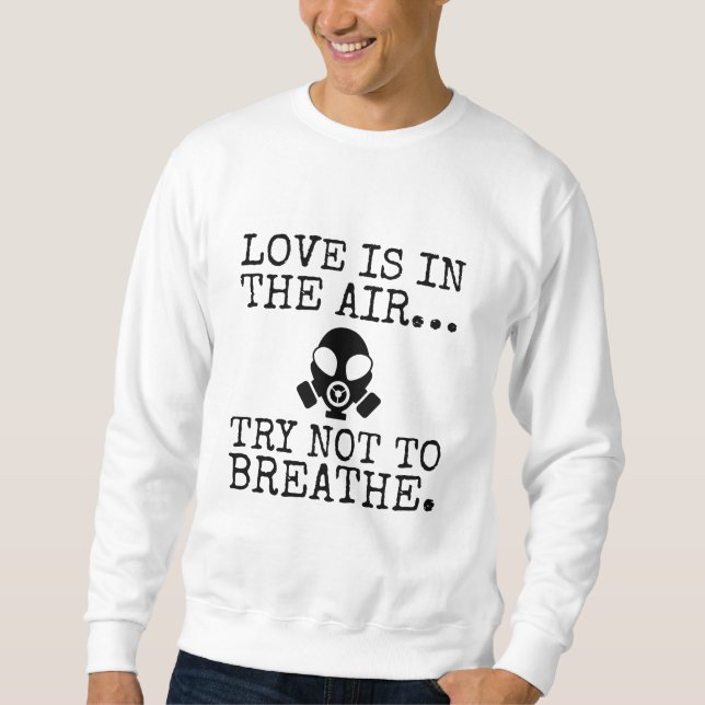 Funny Gas Mask Valentine - Love Is In The Air Sweatshirt (Vorderseite)