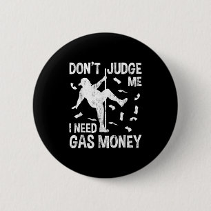 Funny Gas Preis Männer Spaß nicht beurteilen, ich  Button