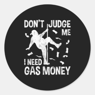 Funny Gas Preis Männer Spaß nicht beurteilen, ich  Runder Aufkleber