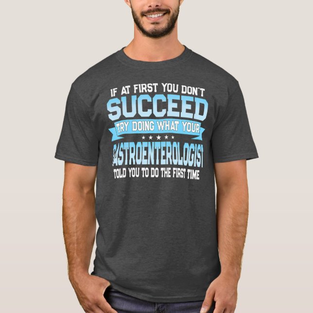 Funny Gastroenterology Doctor Quote T-Shirt (Vorderseite)