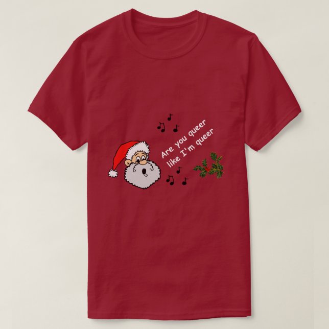 Funny Gay Christmas sind Sie Que, als wäre ich Que T-Shirt (Design vorne)