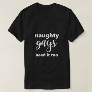 Funny Gay LGBTQ Schöne Gays brauchen es zu Spaß T-Shirt
