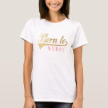 Funny Geboren zu Nudge Personalize Basic TShirt<br><div class="desc">Funny "Geboren to Nudge" Women's Basic T-ShirtWählen Sie aus vielen verschiedenen Farben, Stile und Größen für dieses Design! Design kann auf ein anderes Zazzle-Produkt übertragen werden. Personalisieren Sie durch Editieren von "Nudge/ein wenig aufdringlich in einer schönen Weise". Text kann durch Ändern von Schriftart-Stil, Farbe und Größe geändert werden. Danke, dass...</div>