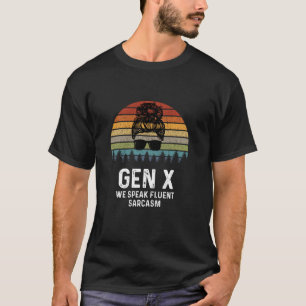 Funny Gen X Wir sprechen fließend Sarcasm Generati T-Shirt