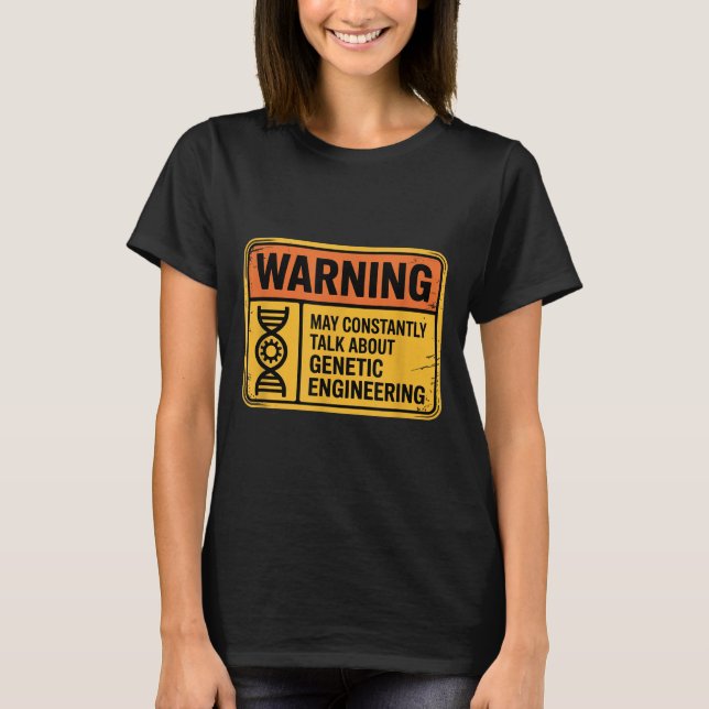 Funny Genetic Engineering Warning Sign Bioengineer T-Shirt (Vorderseite)