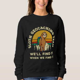 Funny Geocaching Geocacher Sloth Hobby Geocachi Sweatshirt