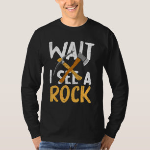 Funny Geologist warten, ich sehe ein Rock Mineral T-Shirt