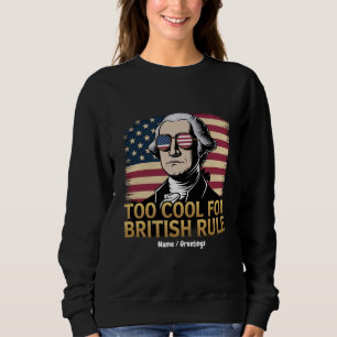 Funny George Washington zu Cool für die britische  Sweatshirt