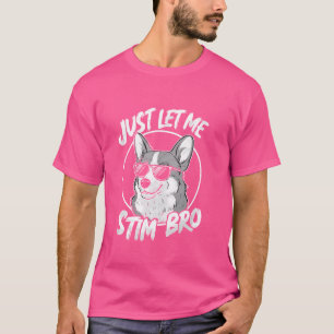 Funny gerade Gelassen Me Stim Bro Meme Autistic Au T-Shirt