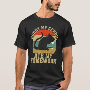 Funny Gerbil Owner School My Gerbil Ate My Home T-Shirt