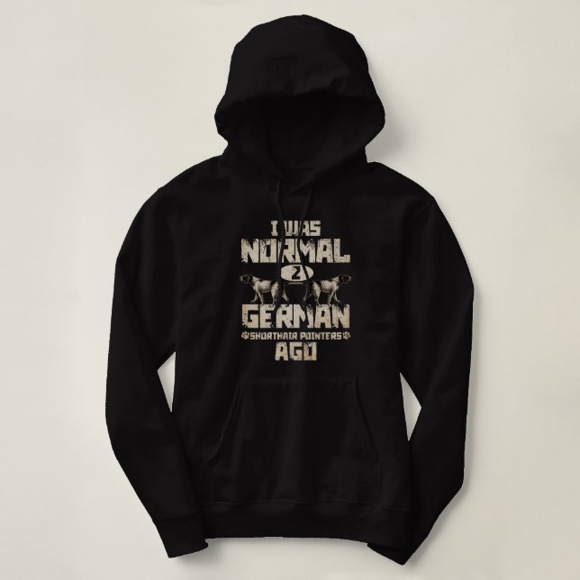Funny German Shorthair Pointer I war normal 2 APS´ Hoodie (Design vorne)