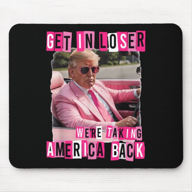 Funny Get in Loser Wir bringen Amerika zurück Mousepad (Vorne)