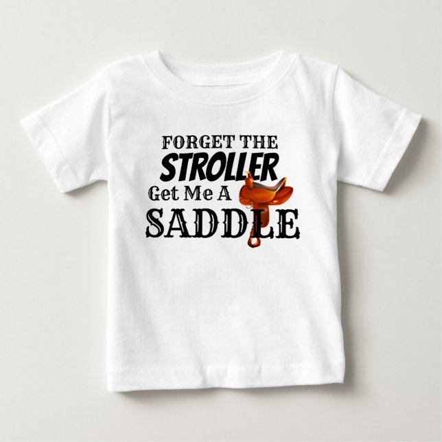 Funny "Get Me a Saddle" Cowboy Baby T - Shirt (Vorderseite)