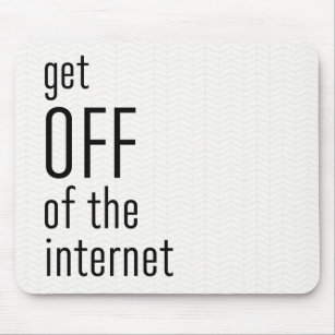 Funny Get off the Internet Blush Pink und Black Mousepad