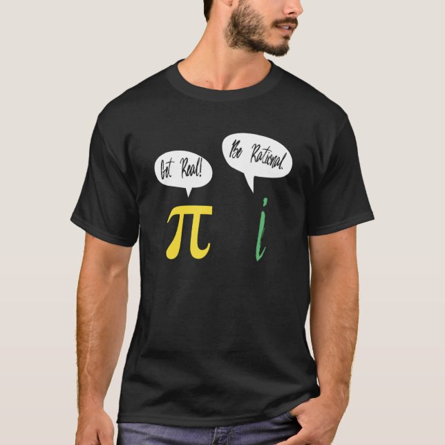 Funny Get Real Be Rational Pi Mathe Lehrer Geek T-Shirt (Vorderseite)