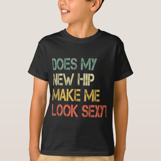 Funny Get Well Bionic Does My New Hip Make Me Look T-Shirt (Vorderseite)