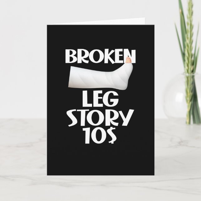  Funny Get Well Broken Leg Story $10 Gag Injury Karte (Vorderseite)