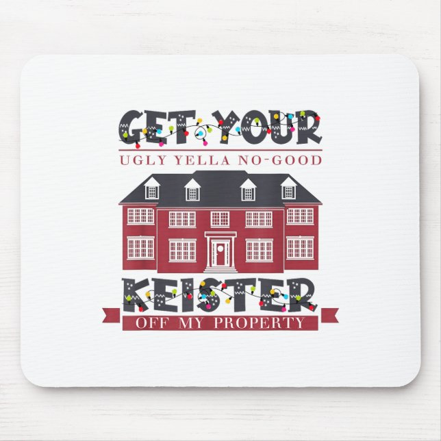 Funny Get Your Ugly Yella No-good Keister Off My P Mousepad (Vorne)