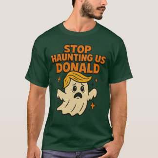 Funny Ghost Protest Stopp Haunting T-Shirt