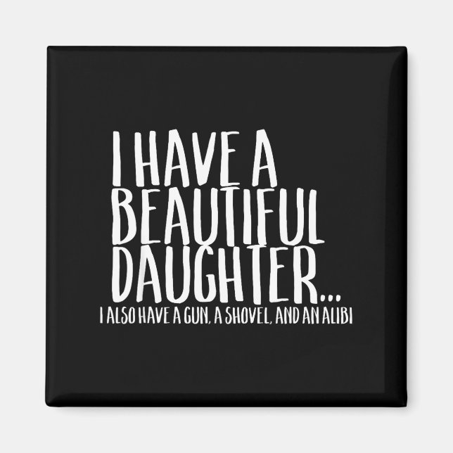 Funny Gif For Dad Don't Mess With My Daughter  Magnet (Vorne)