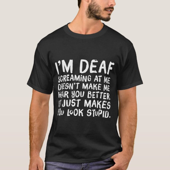 Funny Gift For Deaf People Hearing Joke  T-Shirt (Vorderseite)