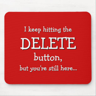 Funny Gift I keep hitting the DELETE button... Mousepad