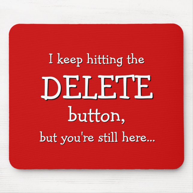 Funny Gift | I keep hitting the DELETE button... Mousepad (Vorne)