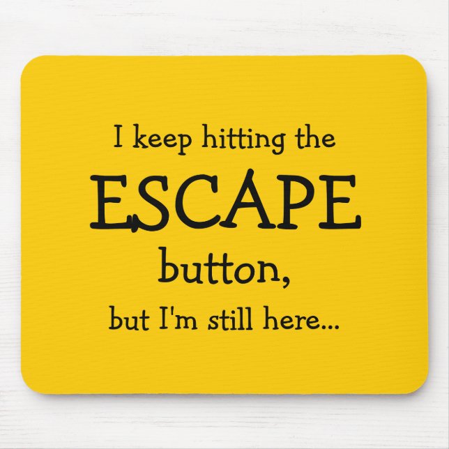 Funny Gift | Ich behielt auf den ESCAPE-Button zu  Mousepad (Vorne)