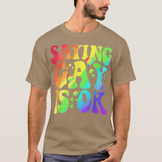 Funny Gift Niedliche Liebe Sprichwort Gay is Ok Pr T-Shirt