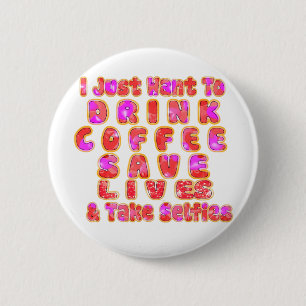 Funny Gifts für Kaffeeliebhaber Button