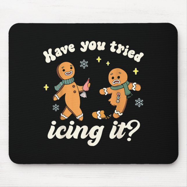 Funny Gingerbread Have You Tried Icing It Er Nurse Mousepad (Vorne)