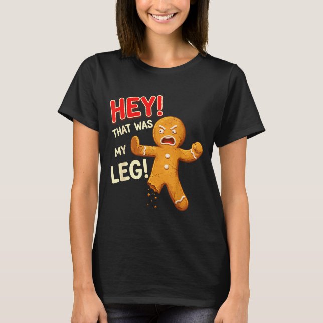 Funny Gingerbread Man Cookies That Was My Leg Cook T-Shirt (Vorderseite)