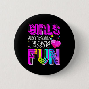 Funny Girls just Wanna Spaß haben Phantastischen 7 Button
