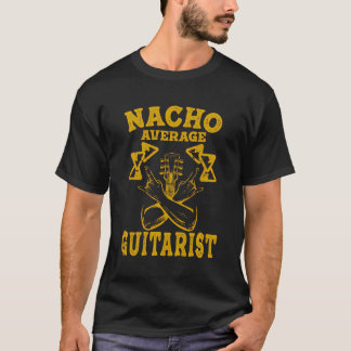 Funny Gitarrist Nacho Average Gitarre Musiker Taco T-Shirt