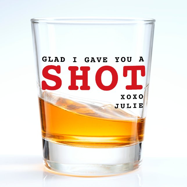 Funny Glad ich gab dir einen Shot Valentine's Day Schnapsglas (Funny Glad I Gave You a Shot Valentine's Day Shot Glass
)