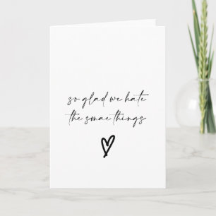 Funny Glad wir hassen die gleichen Dinge Valentins Karte