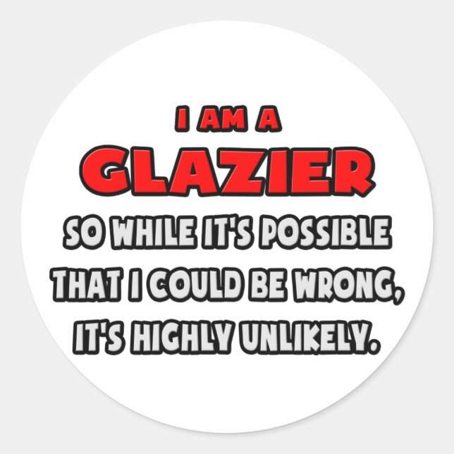 Funny Glazier .. Sehr unwahrscheinlich Runder Aufkleber (Vorderseite)
