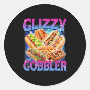 Funny Glizzy Gobbler Meme Unglaublich witzig Hot D Runder Aufkleber