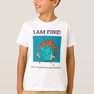 Funny Global Warming I Bin Fine Earth T-Shirt