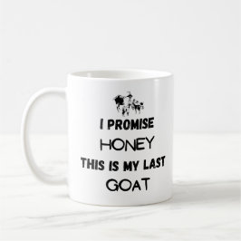 Funny Goat Zitat: Ich verspreche ... Letzte Ziege Kaffeetasse