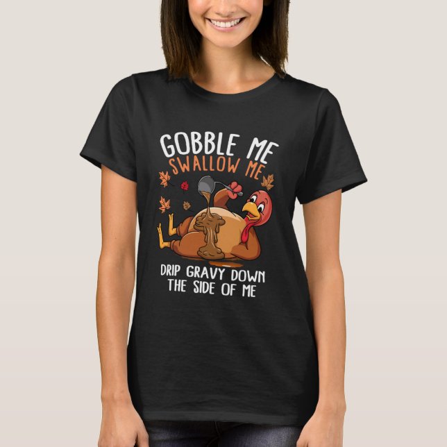Funny Gobble Me Swallow Me Turkey Thanksgiving T-Shirt (Vorderseite)