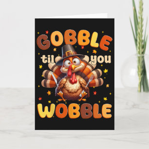 Funny Gobble Til You Wobble Erntedank Turkey Me Karte