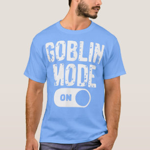 Funny Goblin Mode Trend Goblincore  T-Shirt