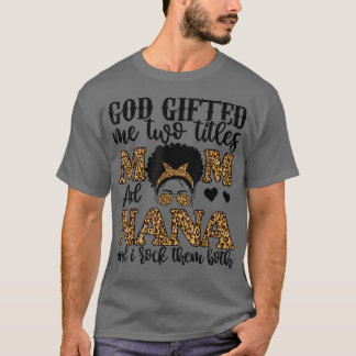 Funny God gab mir zwei Titel Mama und Nana Leopar T-Shirt