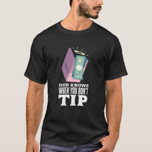 Funny God weiß, wenn du deinen Barkeeper nicht tip T-Shirt