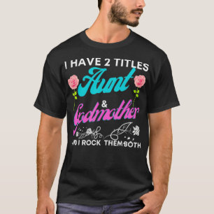Funny Godmutter Ich habe 2 Titeln Tante Godmutter  T-Shirt