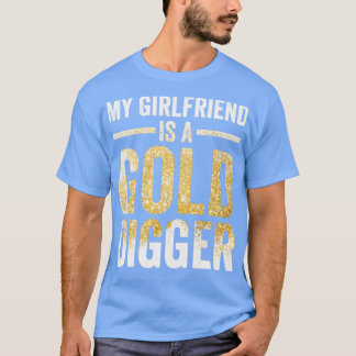 Funny Gold Panning Gold Minen Meine Freundin Gold  T-Shirt