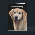 Funny Golden Retriever Birthday Card Karte<br><div class="desc">Die goldene Weihnachtskarte,  die perfekt für Hunde- oder Tierliebhaber geeignet ist,  ist mit Ihrer personalisierten Nachricht anpassbar.</div>