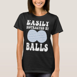 Funny Golf Ball leicht von Balls Spaß G abgelenkt T-Shirt